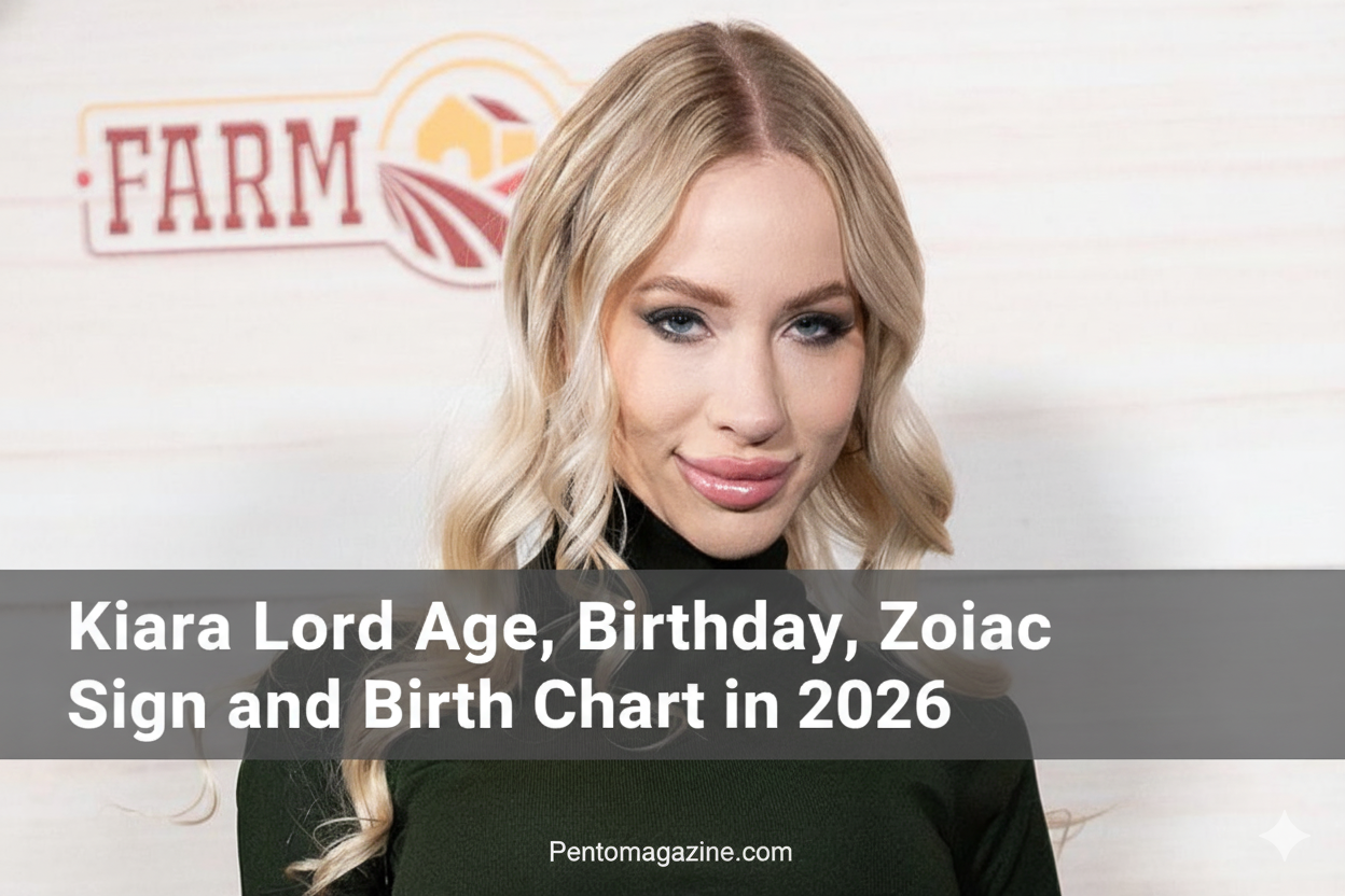 Kiara Lord Age, Birthday, Zodiac Sign and Birth Chart in 2026